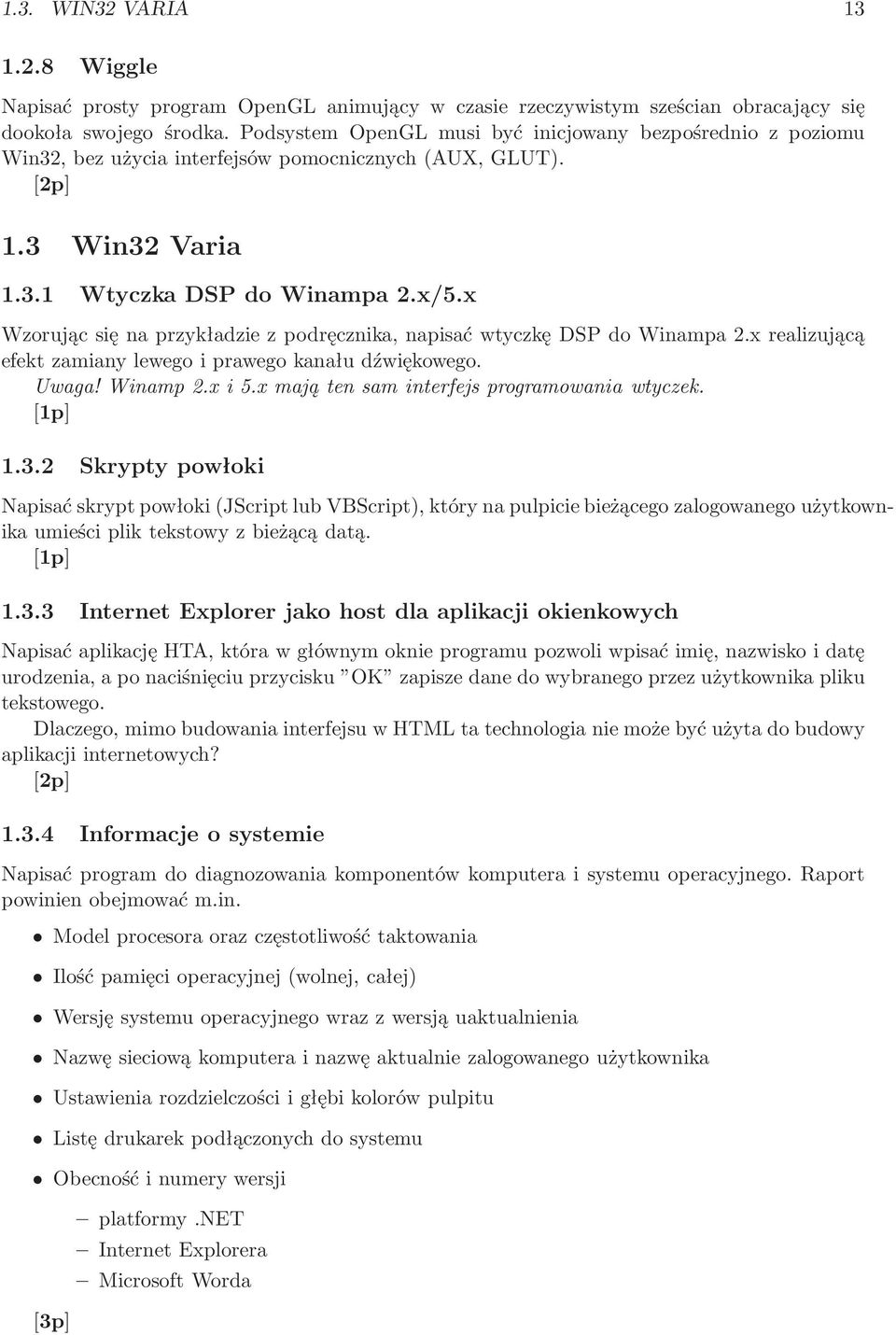 x Wzorując się na przykładzie z podręcznika, napisać wtyczkę DSP do Winampa 2.x realizującą efekt zamiany lewego i prawego kanału dźwiękowego. Uwaga! Winamp 2.x i 5.