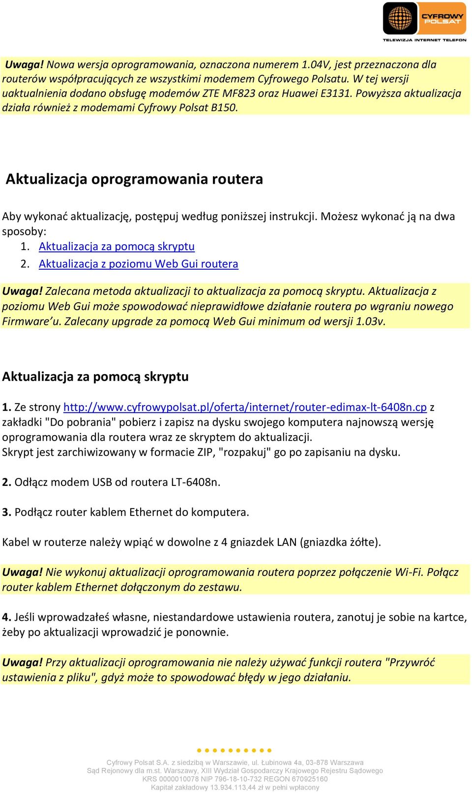 Aktualizacja oprogramowania routera Aby wykonad aktualizację, postępuj według poniższej instrukcji. Możesz wykonad ją na dwa sposoby: 1. Aktualizacja za pomocą skryptu 2.