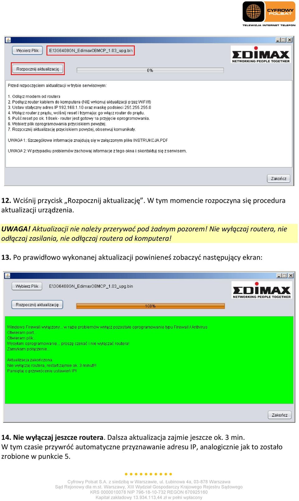 Nie wyłączaj routera, nie odłączaj zasilania, nie odłączaj routera od komputera! 13.