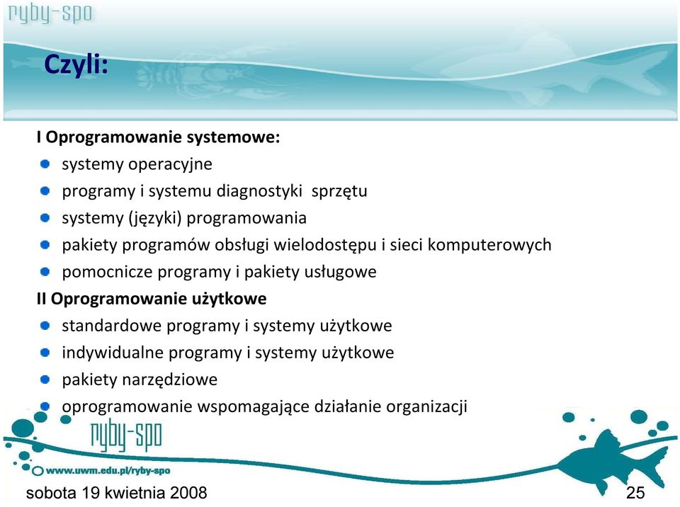 pakiety usługowe II Oprogramowanie użytkowe standardowe programy i systemy użytkowe indywidualne programy