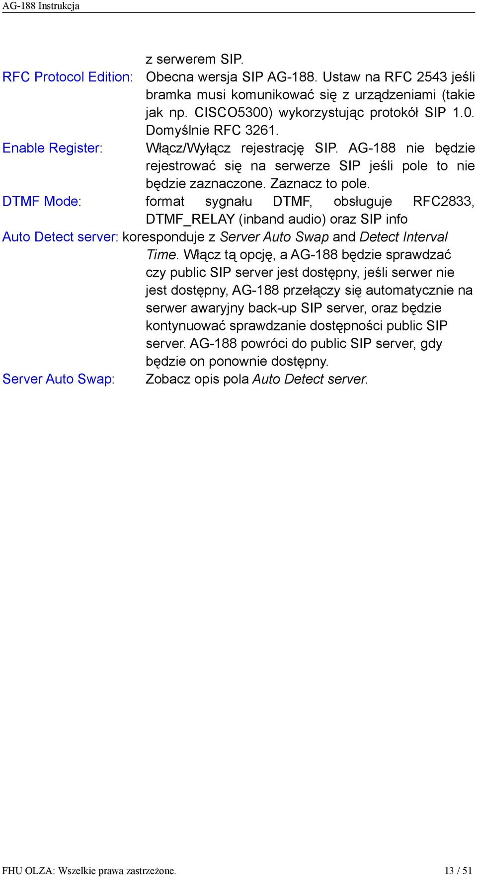 DTMF Mode: format sygnału DTMF, obsługuje RFC2833, DTMF_RELAY (inband audio) oraz SIP info Auto Detect server: koresponduje z Server Auto Swap and Detect Interval Time.