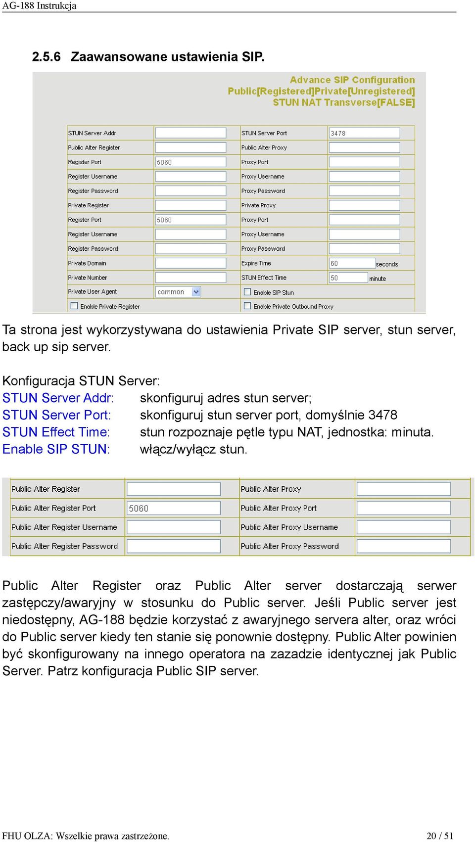 minuta. Enable SIP STUN: włącz/wyłącz stun. Public Alter Register oraz Public Alter server dostarczają serwer zastępczy/awaryjny w stosunku do Public server.