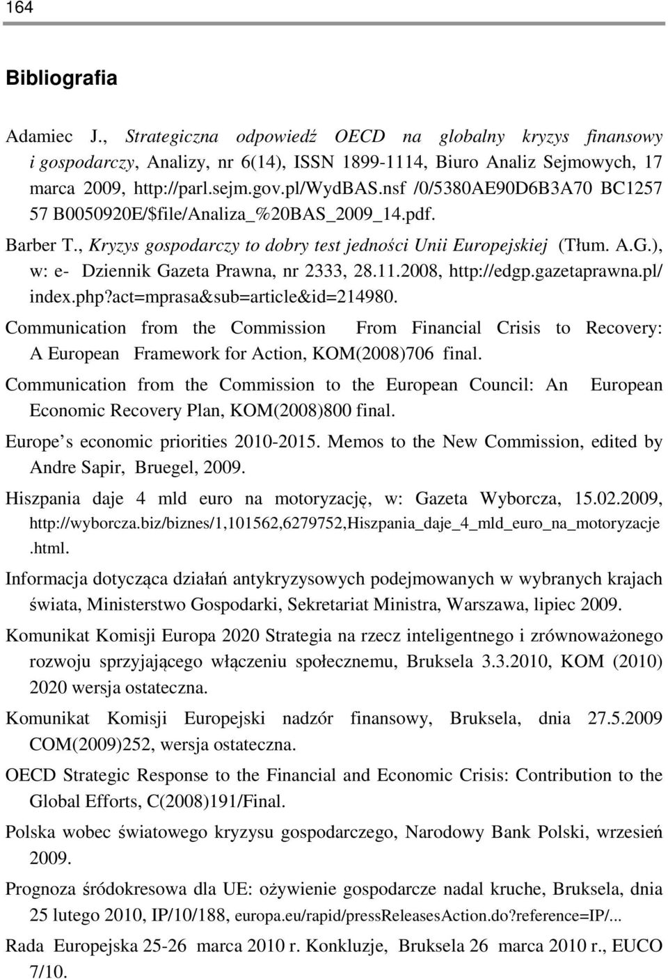 ), w: e- Dziennik Gazeta Prawna, nr 2333, 28.11.2008, http://edgp.gazetaprawna.pl/ index.php?act=mprasa&sub=article&id=214980.