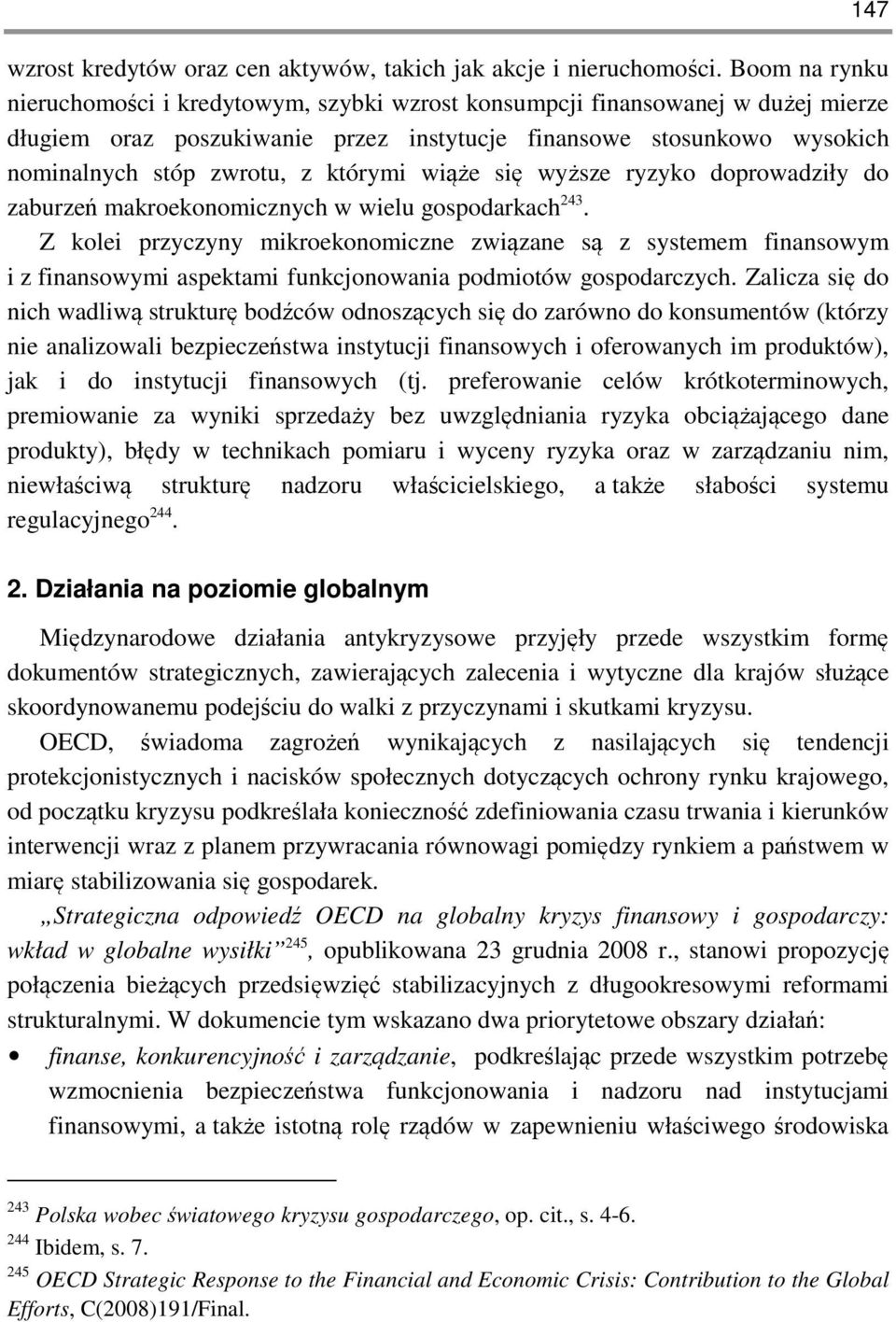 którymi wiąże się wyższe ryzyko doprowadziły do zaburzeń makroekonomicznych w wielu gospodarkach 243.