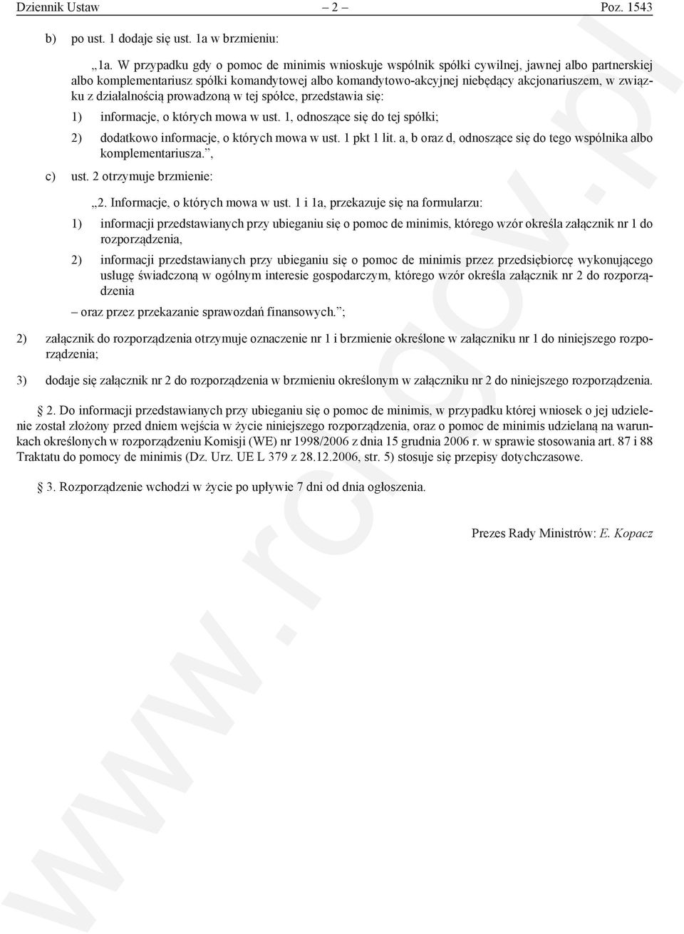 działalnością prowadzoną w tej spółce, przedstawia się: 1) informacje, o których mowa w ust. 1, odnoszące się do tej spółki; 2) dodatkowo informacje, o których mowa w ust. 1 pkt 1 lit.