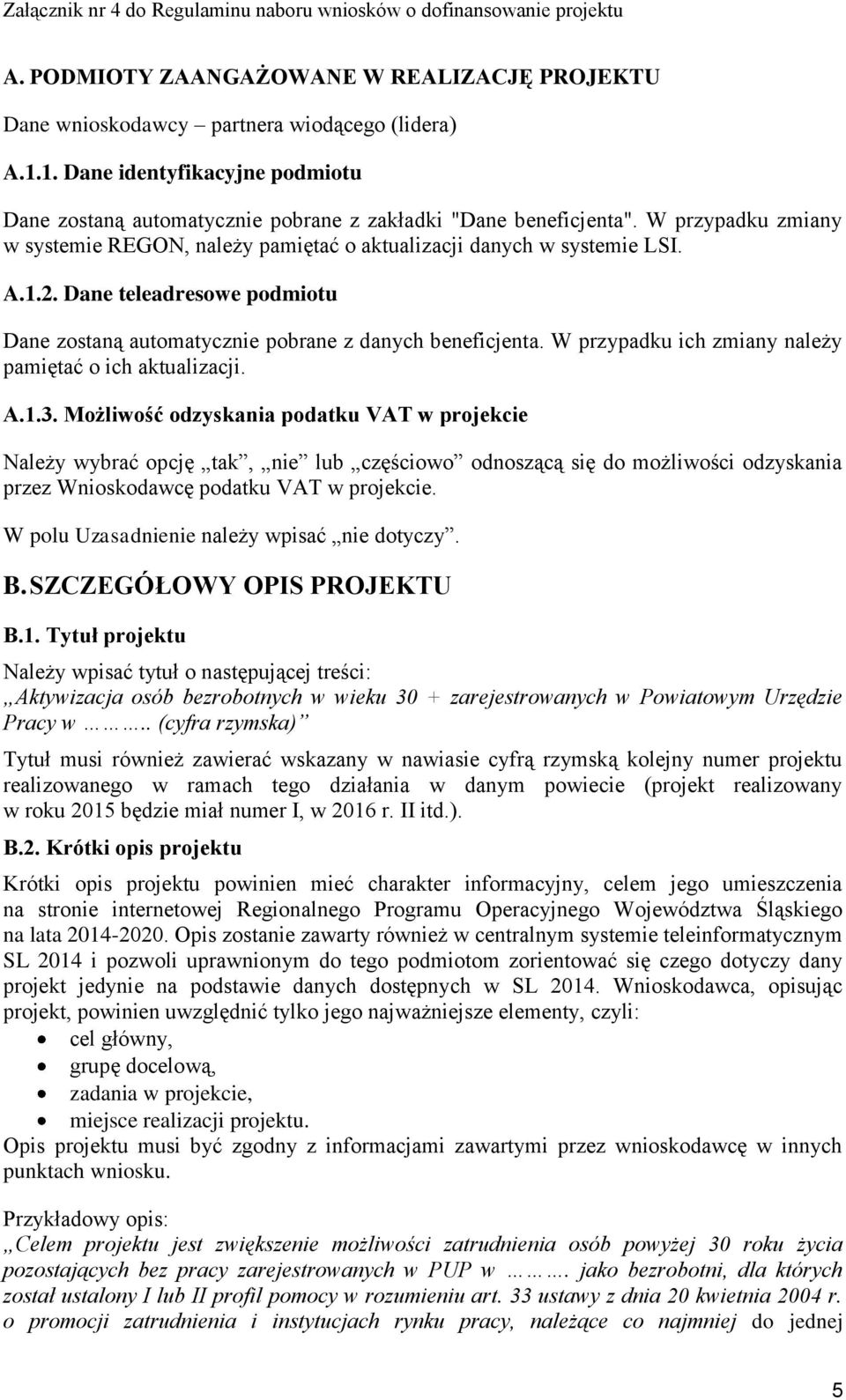 W przypadku ich zmiany należy pamiętać o ich aktualizacji. A.1.3.