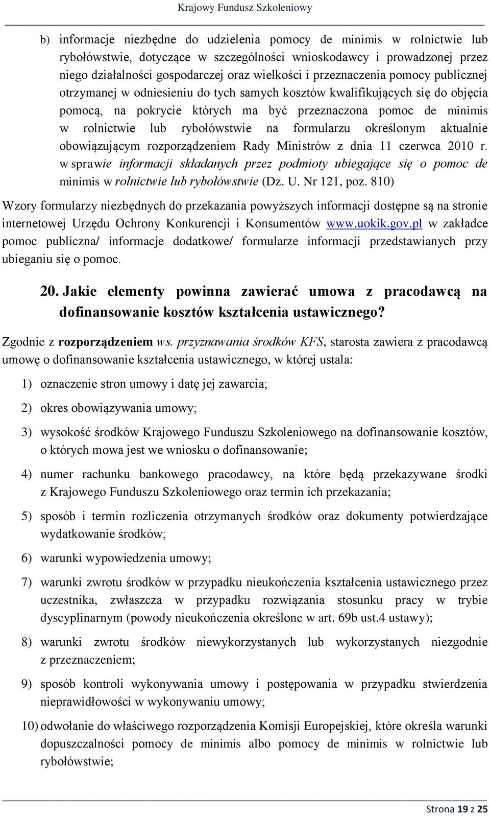 rybołówstwie na formularzu określonym aktualnie obowiązującym rozporządzeniem Rady Ministrów z dnia 11 czerwca 2010 r.