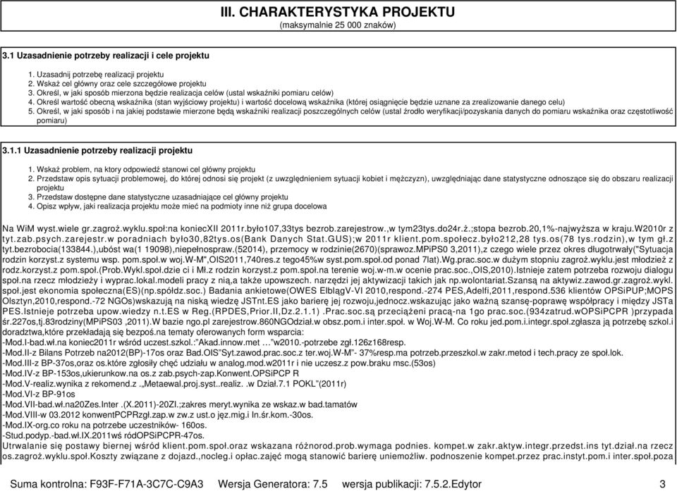 Określ wartość obecną wskaźnika (stan wyjściowy projektu) i wartość docelową wskaźnika (której osiągnięcie będzie uznane za zrealizowanie danego celu) 5.