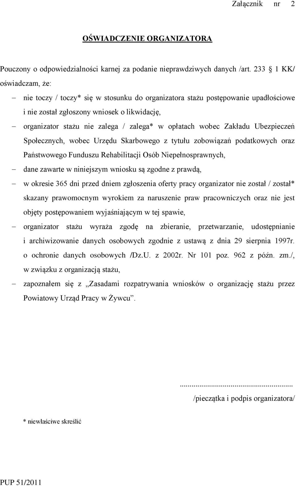 opłatach wobec Zakładu Ubezpieczeń Społecznych, wobec Urzędu Skarbowego z tytułu zobowiązań podatkowych oraz Państwowego Funduszu Rehabilitacji Osób Niepełnosprawnych, dane zawarte w niniejszym