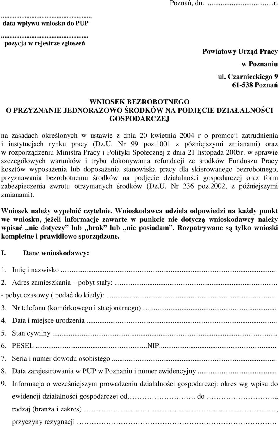 zatrudnienia i instytucjach rynku pracy (Dz.U. Nr 99 poz.1001 z późniejszymi zmianami) oraz w rozporządzeniu Ministra Pracy i Polityki Społecznej z dnia 21 listopada 2005r.