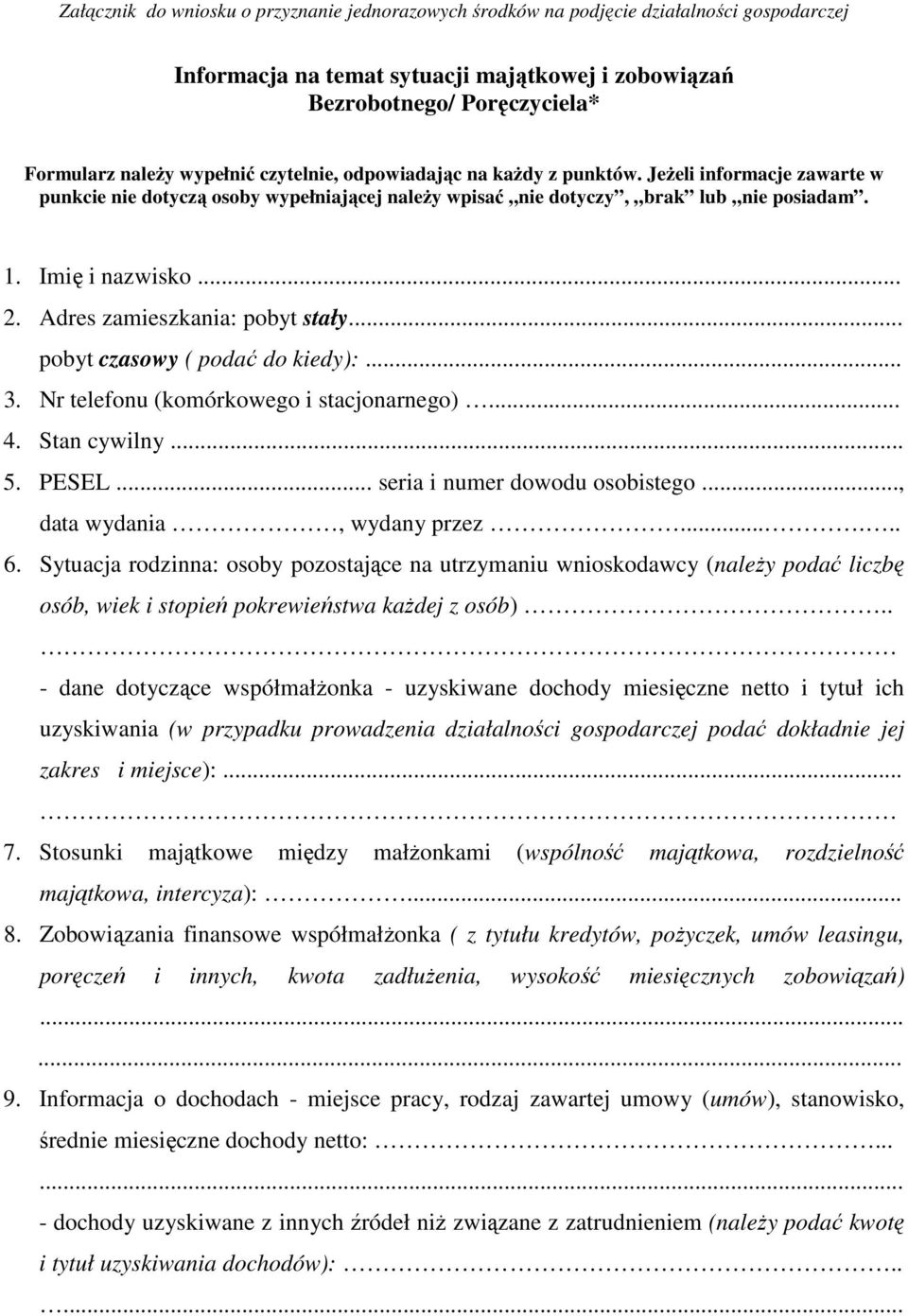 Adres zamieszkania: pobyt stały... pobyt czasowy ( podać do kiedy):... 3. Nr telefonu (komórkowego i stacjonarnego)... 4. Stan cywilny... 5. PESEL... seria i numer dowodu osobistego.