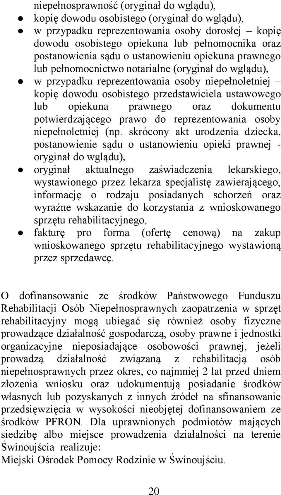 opiekuna prawnego oraz dokumentu potwierdzającego prawo do reprezentowania osoby niepełnoletniej (np.