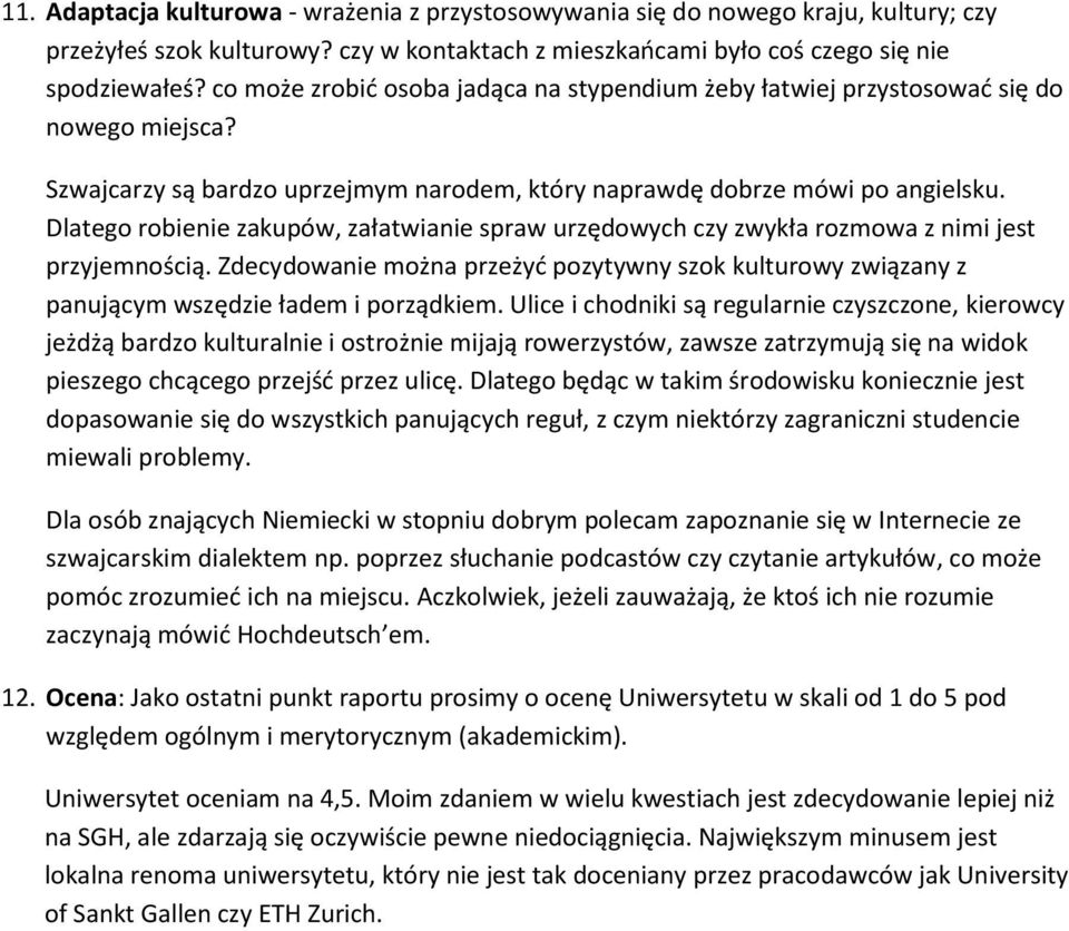Dlatego robienie zakupów, załatwianie spraw urzędowych czy zwykła rozmowa z nimi jest przyjemnością.