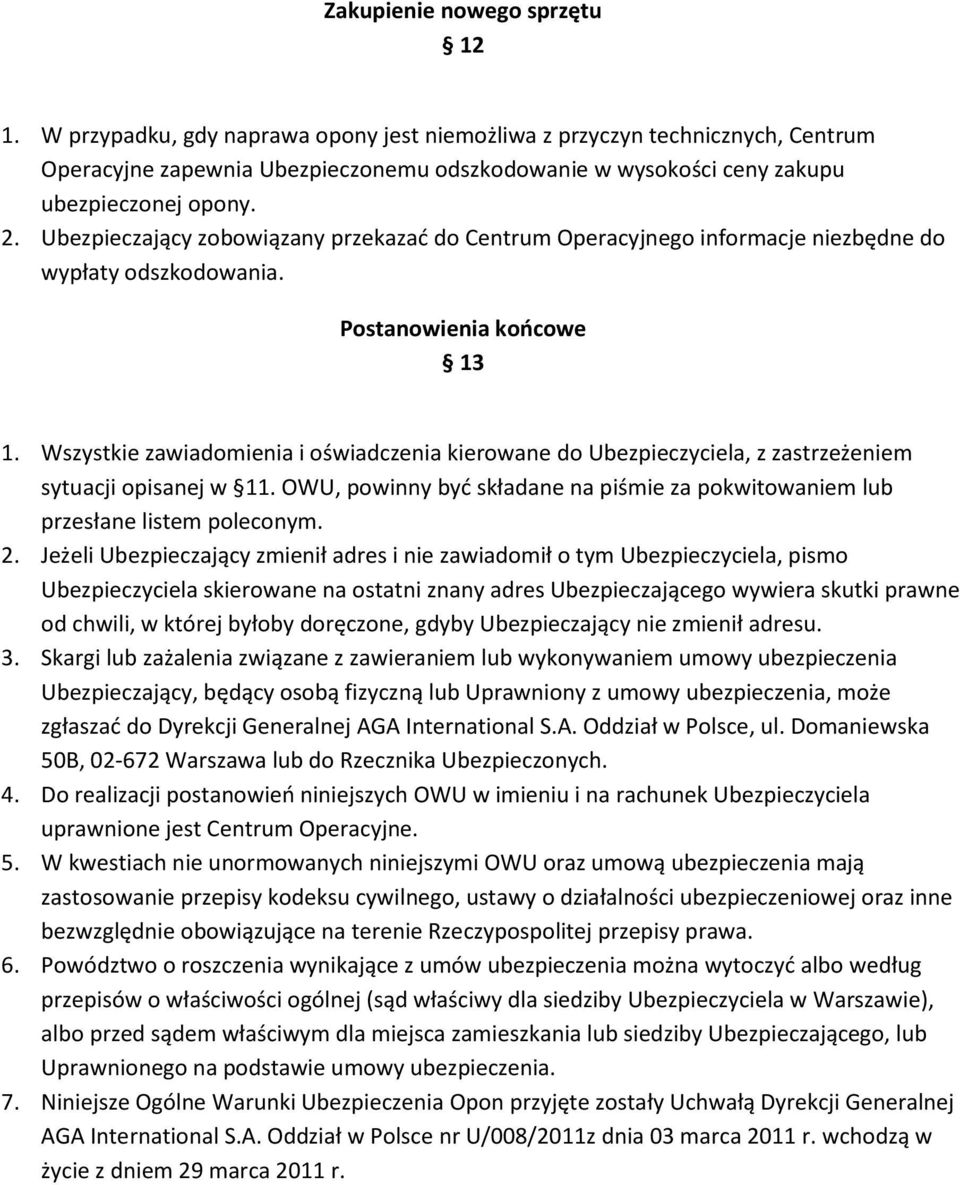 Ubezpieczający zobowiązany przekazad do Centrum Operacyjnego informacje niezbędne do wypłaty odszkodowania. Postanowienia koocowe 13 1.