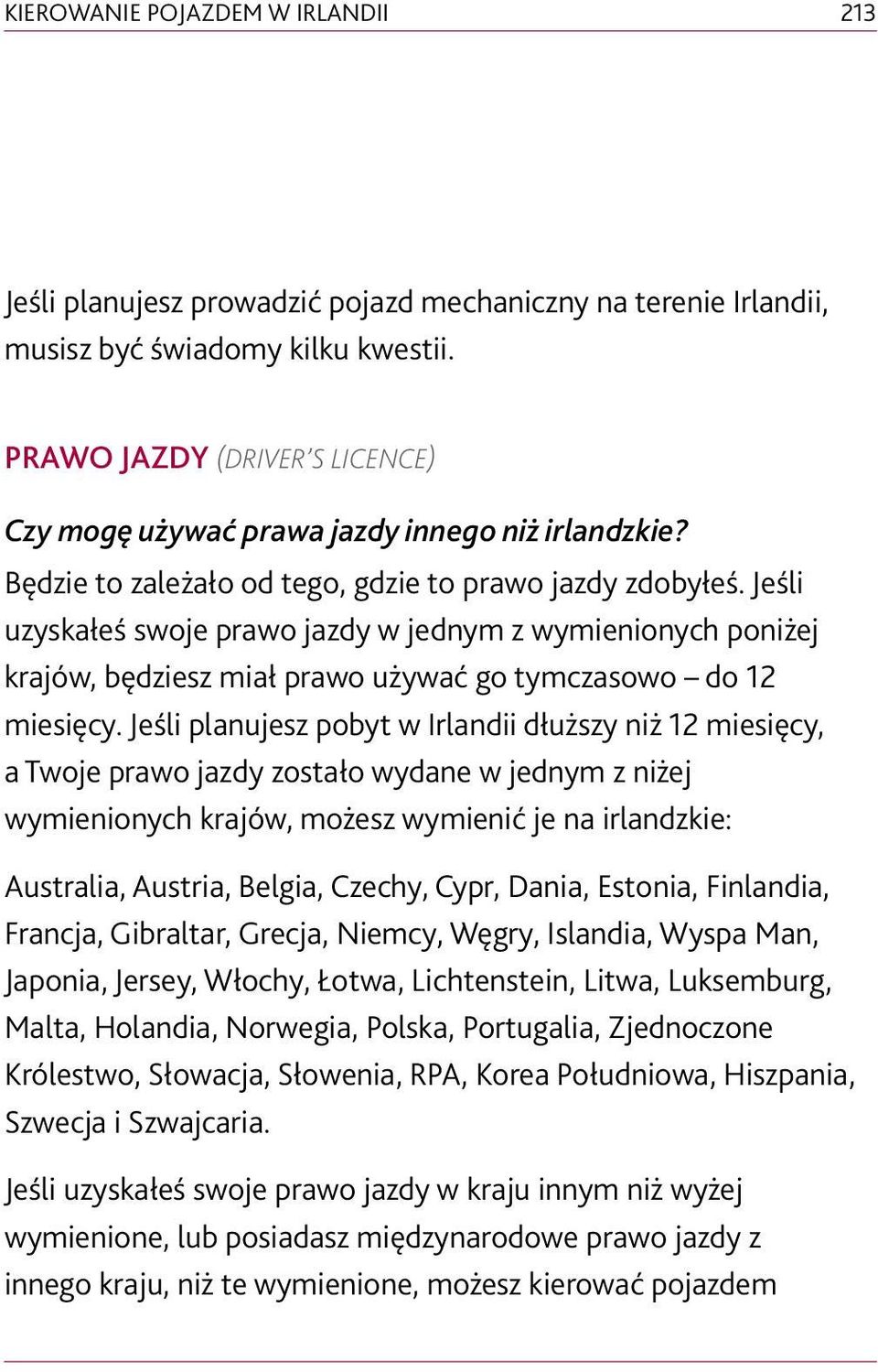 Jeśli uzyskałeś swoje prawo jazdy w jednym z wymienionych poniżej krajów, będziesz miał prawo używać go tymczasowo do 12 miesięcy.