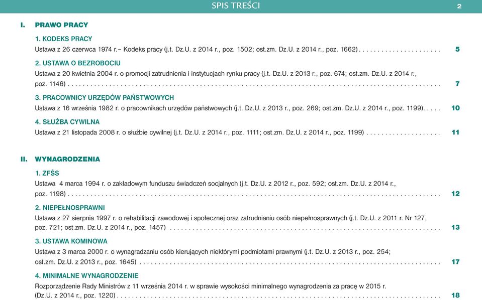 PRACOWNICY URZĘDÓW PAŃSTWOWYCH Ustawa z 16 września 1982 r. o pracownikach urzędów państwowych (j.t. Dz.U. z 2013 r., poz. 269; ost.zm. Dz.U. z 2014 r., poz. 1199)..... 10 4.