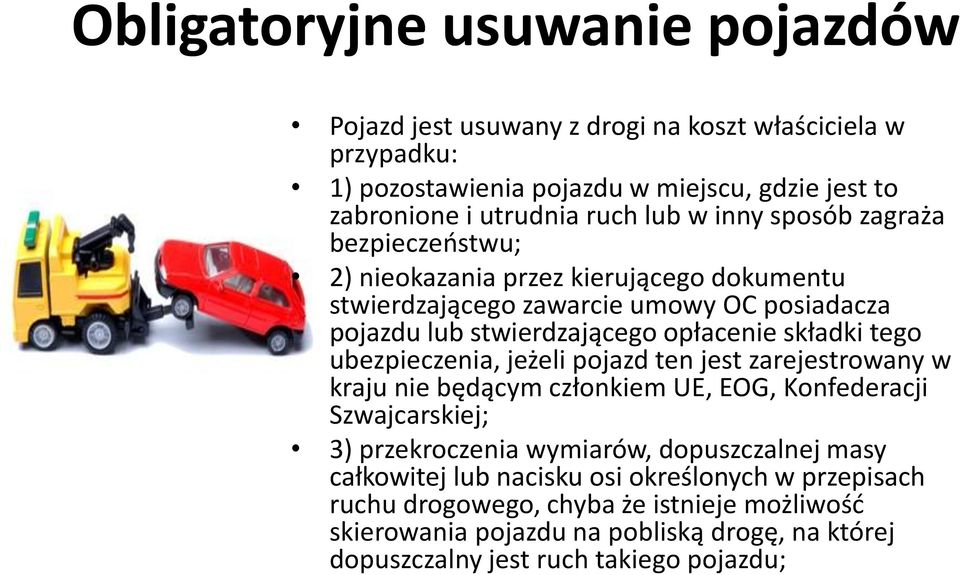 tego ubezpieczenia, jeżeli pojazd ten jest zarejestrowany w kraju nie będącym członkiem UE, EOG, Konfederacji Szwajcarskiej; 3) przekroczenia wymiarów, dopuszczalnej masy