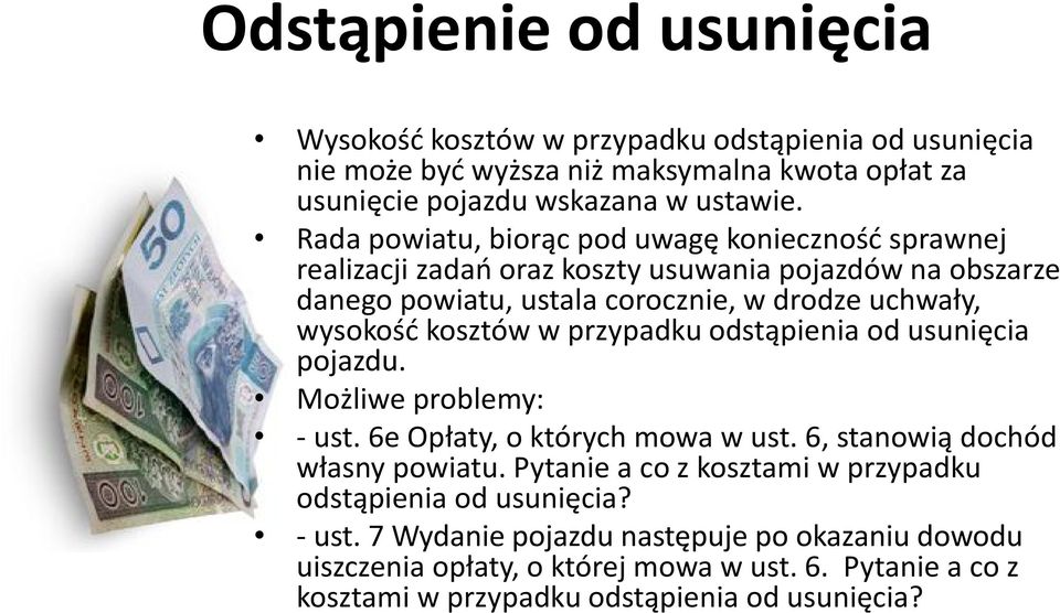 kosztów w przypadku odstąpienia od usunięcia pojazdu. Możliwe problemy: - ust. 6e Opłaty, o których mowa w ust. 6, stanowią dochód własny powiatu.