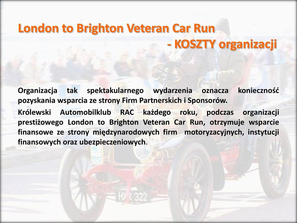 Królewski Automobilklub RAC każdego roku, podczas organizacji prestiżowego London to Brighton Veteran