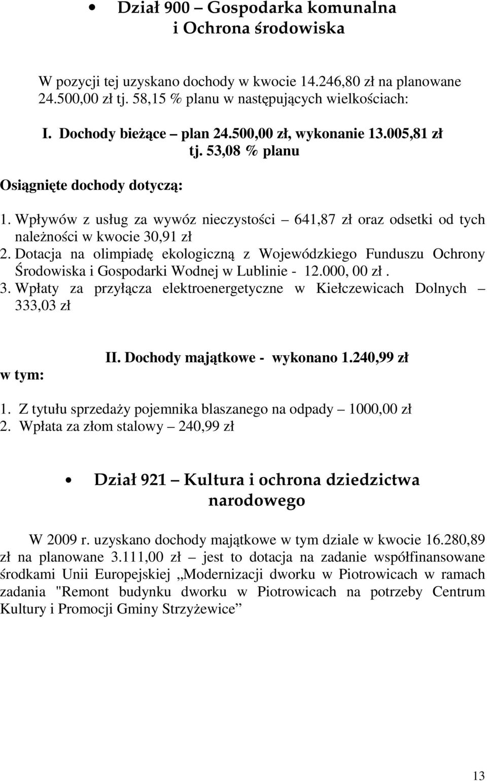 Wpływów z usług za wywóz nieczystości 641,87 zł oraz odsetki od tych należności w kwocie 30,91 zł 2.