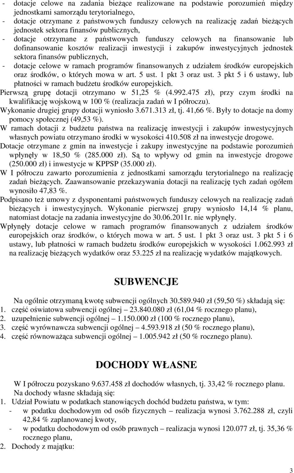 finansów publicznych, - dotacje celowe w ramach programów finansowanych z udziałem środków europejskich oraz środków, o których mowa w art. 5 ust. 1 pkt 3 oraz ust.