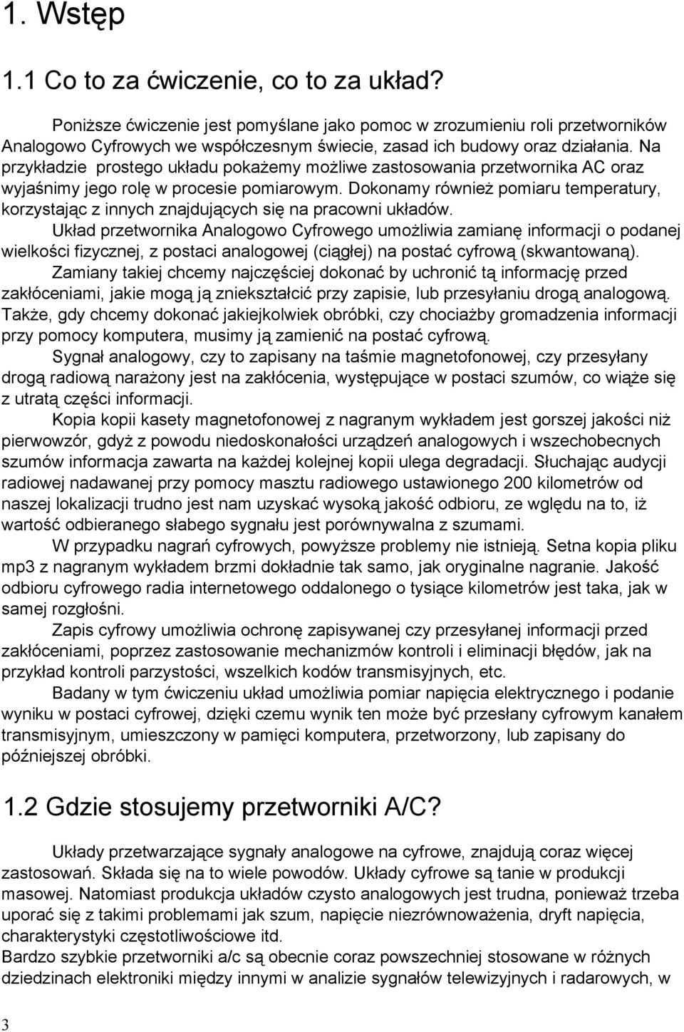 Na przykładzie prostego układu pokażemy możliwe zastosowania przetwornika AC oraz wyjaśnimy jego rolę w procesie pomiarowym.