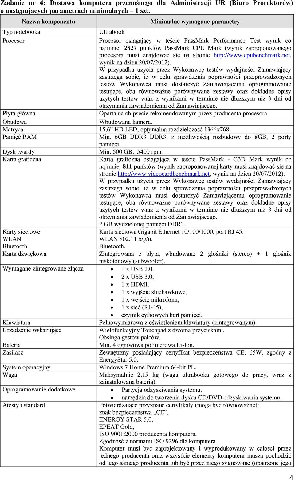 zaproponowanego procesora musi znajdować się na stronie http://www.cpubenchmark.net, wynik na dzień 20/07/2012).
