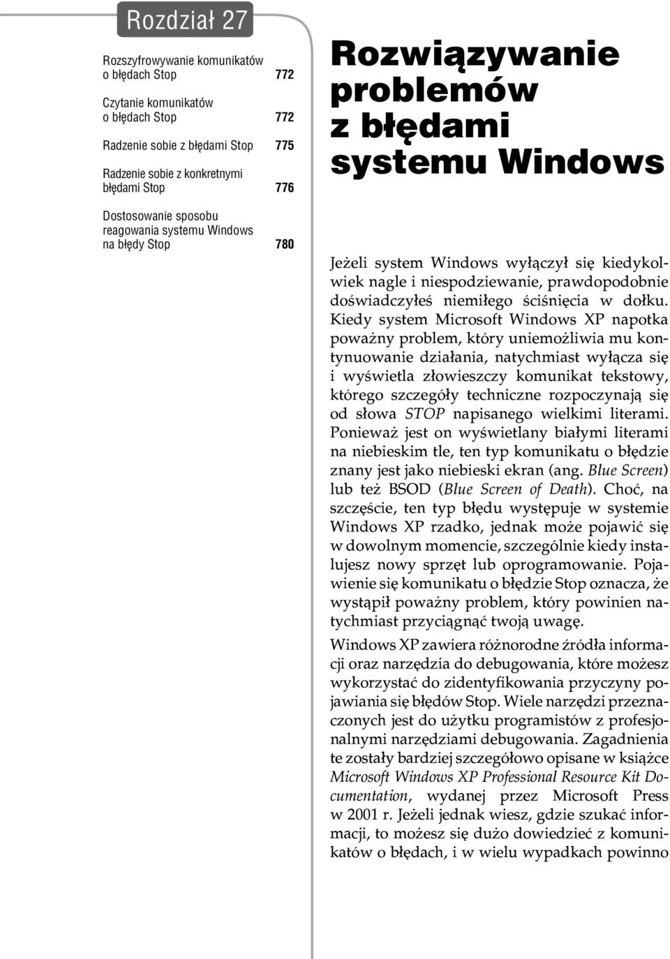 Windows Je eli system Windows wy³¹czy³ siê kiedykolwiek nagle i niespodziewanie, prawdopodobnie doœwiadczy³eœ niemi³ego œciœniêcia w do³ku.