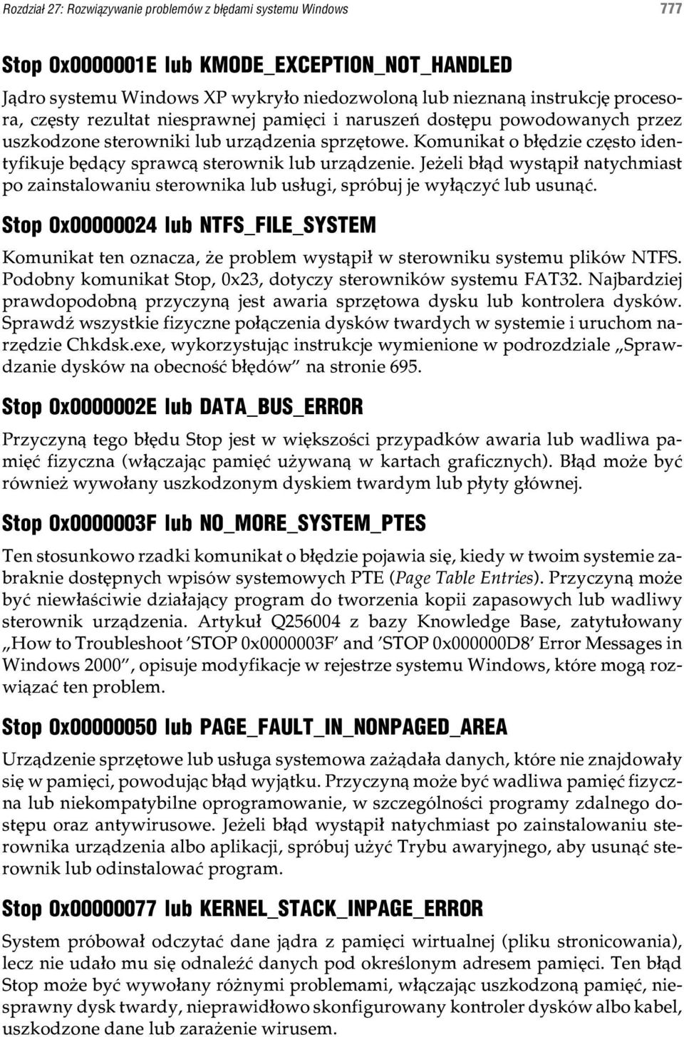 Komunikat o b³êdzie czêsto identyfikuje bêd¹cy sprawc¹ sterownik lub urz¹dzenie. Je eli b³¹d wyst¹pi³ natychmiast po zainstalowaniu sterownika lub us³ugi, spróbuj je wy³¹czyæ lub usun¹æ.