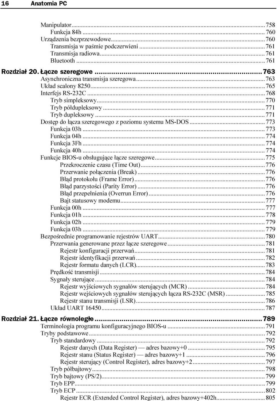 ........771 Dostęp do łącza szeregowego z poziomu systemu MS-DOS...773 Funkcja 03h.........773 Funkcja 04h.........774 Funkcja 3Fh.........774 Funkcja 40h.