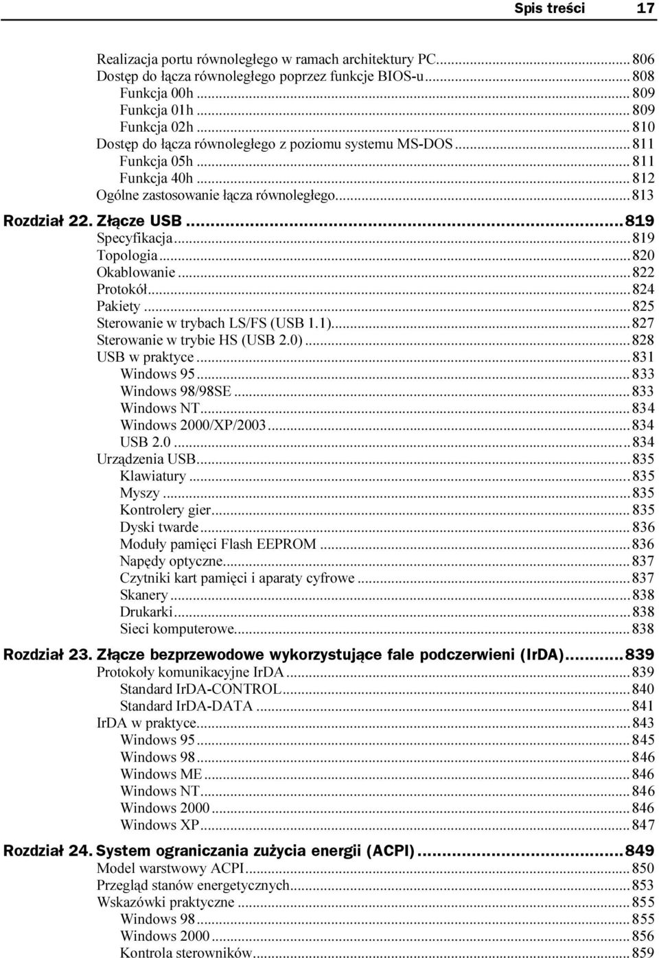 ..819 Specyfikacja.........819 Topologia.........820 Okablowanie.........822 Protokół.........824 Pakiety.........825 Sterowanie w trybach LS/FS (USB 1.1)......827 Sterowanie w trybie HS (USB 2.0).