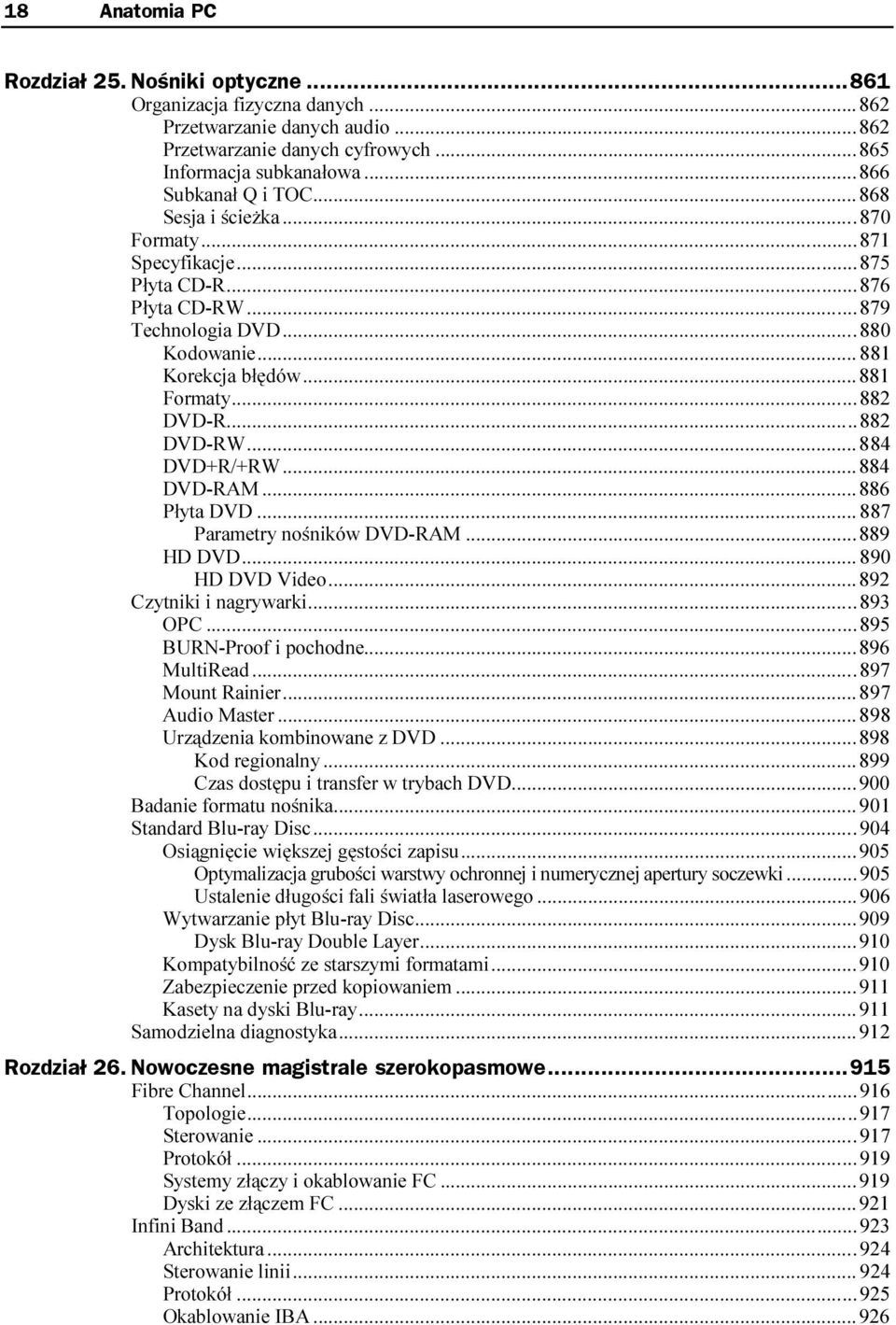 ........881 Korekcja błędów.........881 Formaty.........882 DVD-R.........882 DVD-RW......... 84 DVD+R/+RW.........884 DVD-RAM.........886 Płyta DVD.........887 Parametry nośników DVD-RAM......889 HD DVD.