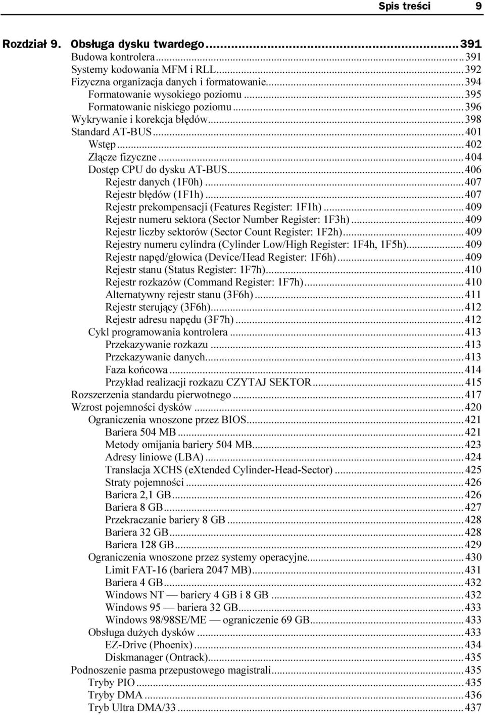 .....406 Rejestr danych (1F0h)......407 Rejestr błędów (1F1h)......407 Rejestr prekompensacji (Features Register: 1F1h)... 409 Rejestr numeru sektora (Sector Number Register: 1F3h).