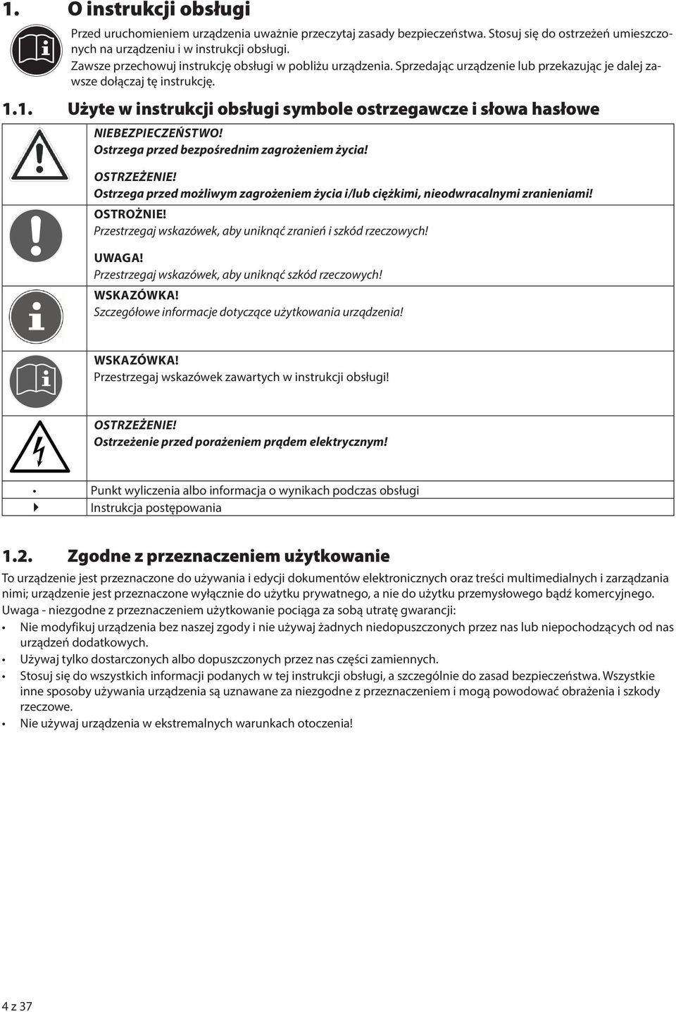 1. Użyte w instrukcji obsługi symbole ostrzegawcze i słowa hasłowe NIEBEZPIECZEŃSTWO! Ostrzega przed bezpośrednim zagrożeniem życia! OSTRZEŻENIE!