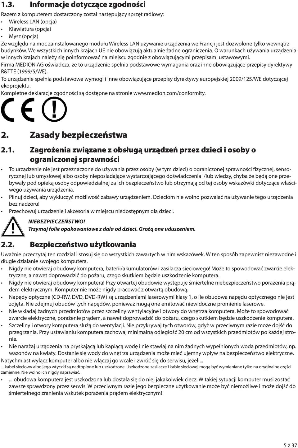 O warunkach używania urządzenia w innych krajach należy się poinformować na miejscu zgodnie z obowiązującymi przepisami ustawowymi.