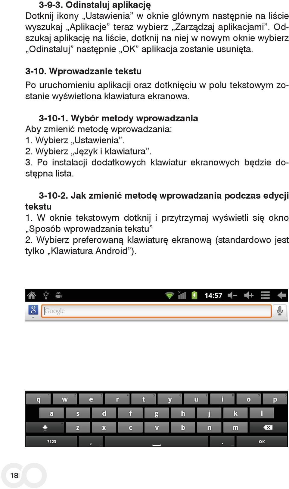 Wprowadzanie tekstu Po uruchomieniu aplikacji oraz dotknięciu w polu tekstowym zostanie wyświetlona klawiatura ekranowa. 3-10-1. Wybór metody wprowadzania Aby zmienić metodę wprowadzania: 1.