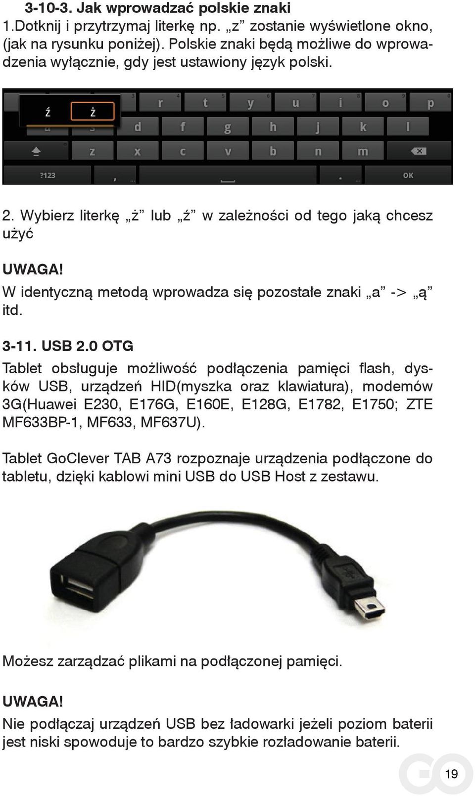 W identyczną metodą wprowadza się pozostałe znaki a -> ą itd. 3-11. USB 2.