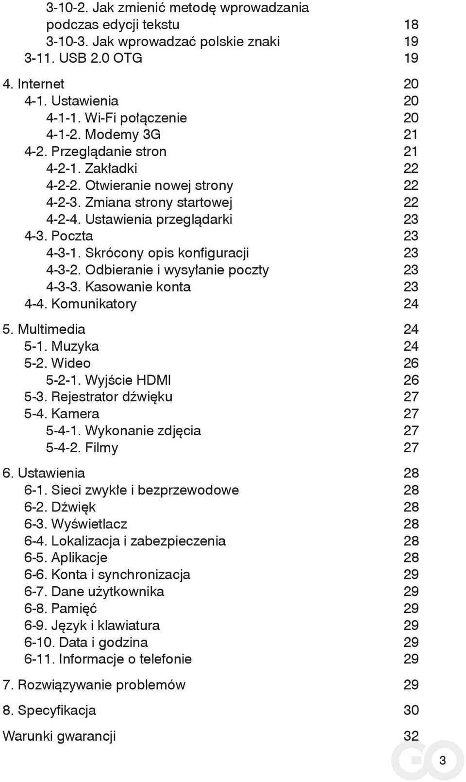 Skrócony opis konfiguracji 23 4-3-2. Odbieranie i wysyłanie poczty 23 4-3-3. Kasowanie konta 23 4-4. Komunikatory 24 5. Multimedia 24 5-1. Muzyka 24 5-2. Wideo 26 5-2-1. Wyjście HDMI 26 5-3.