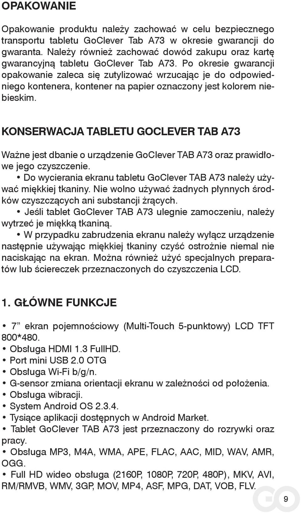 Po okresie gwarancji opakowanie zaleca się zutylizować wrzucając je do odpowiedniego kontenera, kontener na papier oznaczony jest kolorem niebieskim.