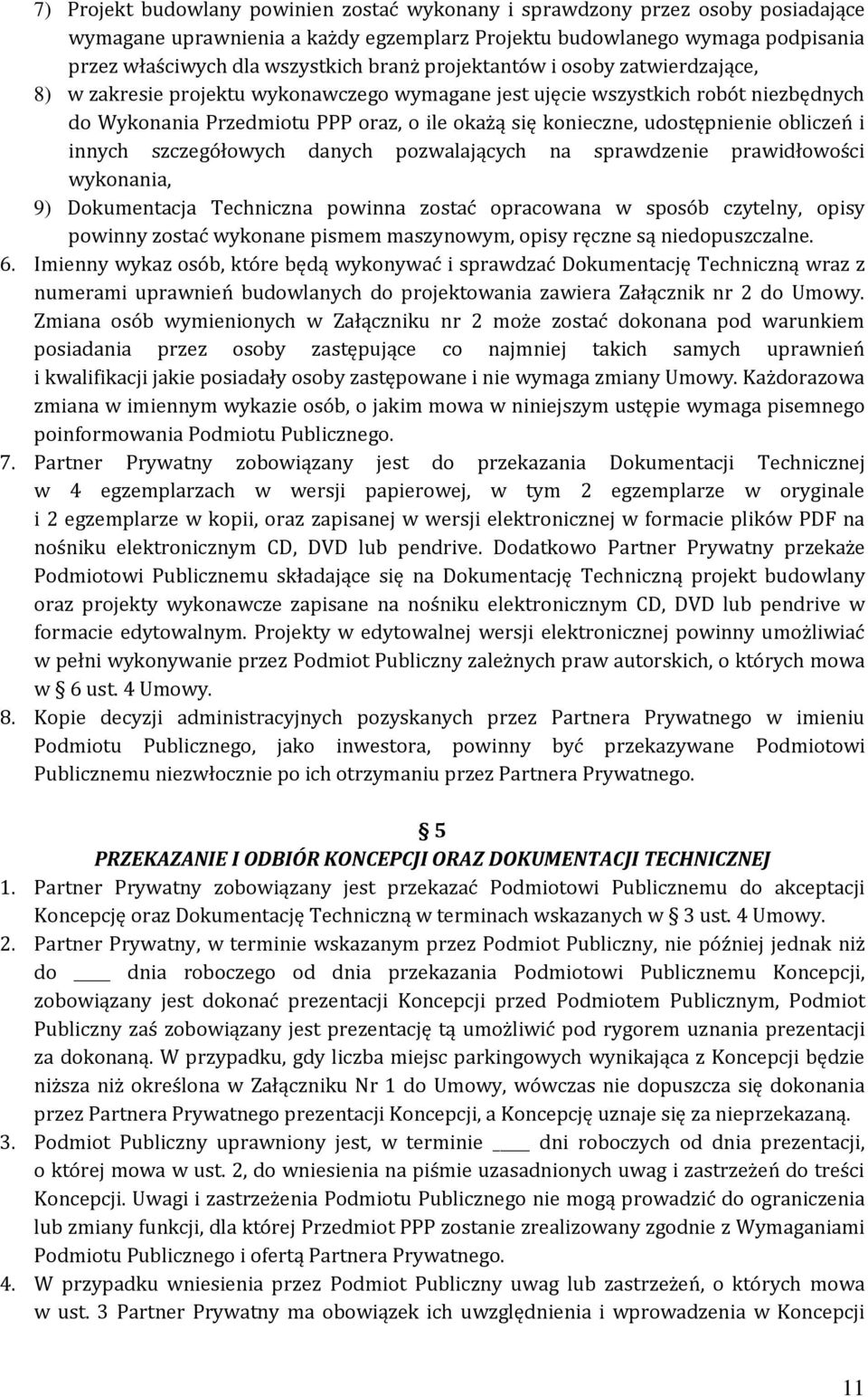 obliczeń i innych szczegółowych danych pozwalających na sprawdzenie prawidłowości wykonania, 9) Dokumentacja Techniczna powinna zostać opracowana w sposób czytelny, opisy powinny zostać wykonane