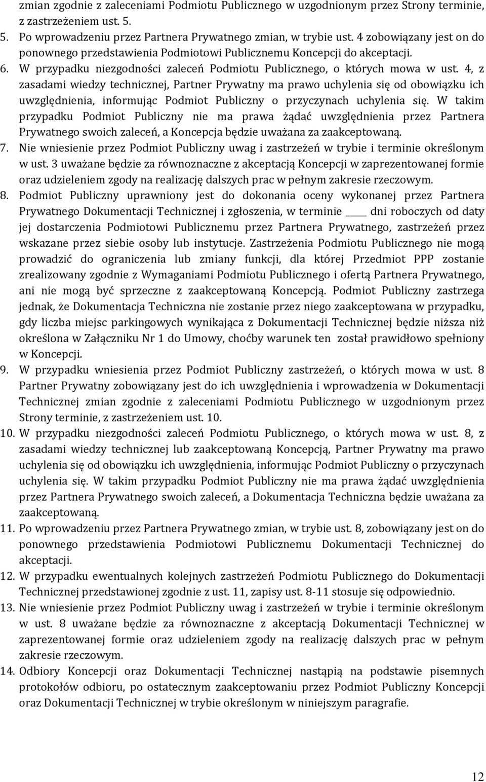 4, z zasadami wiedzy technicznej, Partner Prywatny ma prawo uchylenia się od obowiązku ich uwzględnienia, informując Podmiot Publiczny o przyczynach uchylenia się.