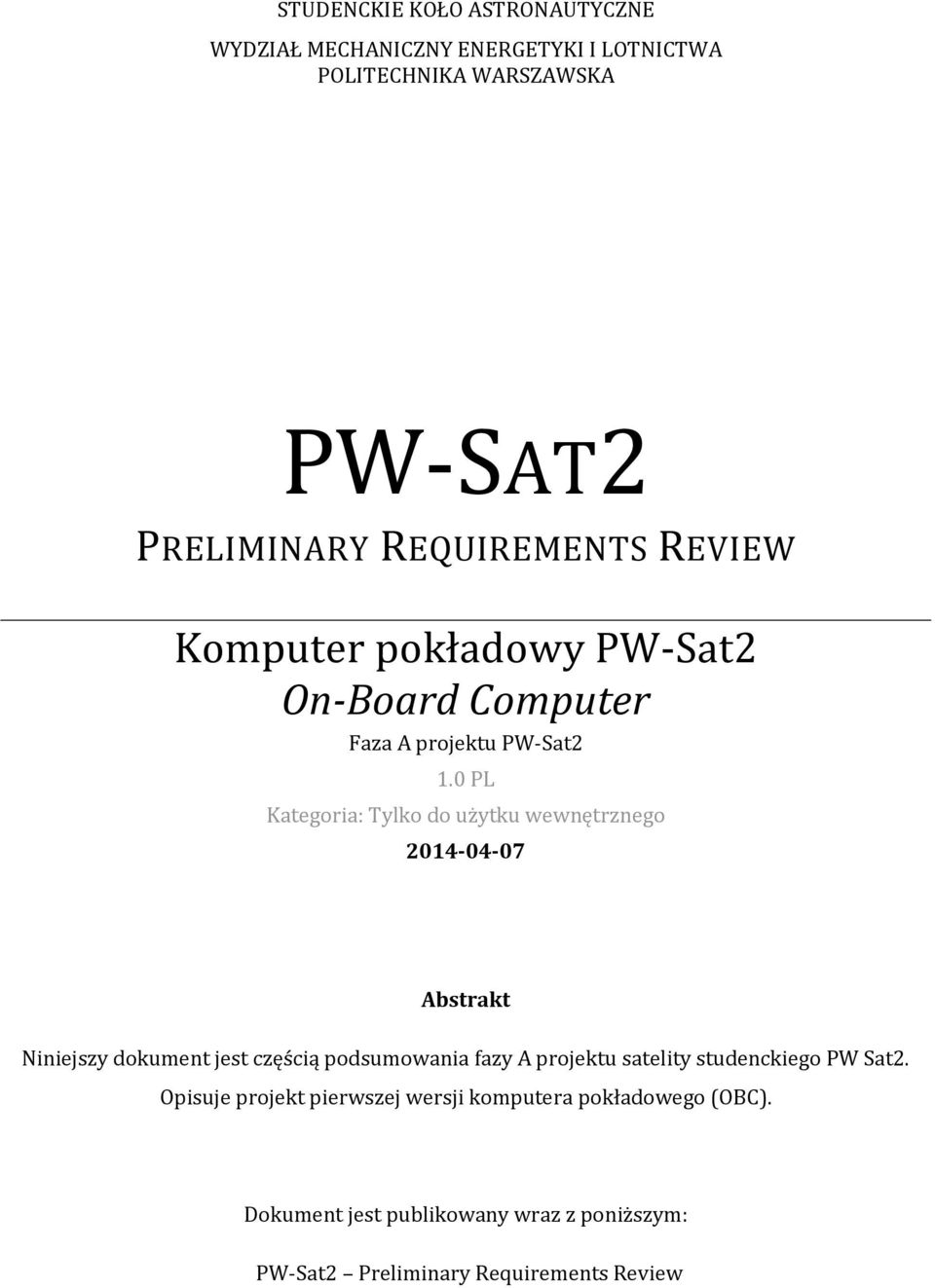 0 PL Kategoria: Tylko do użytku 2014-04-07 Abstrakt Niniejszy dokument jest częścią podsumowania fazy A projektu