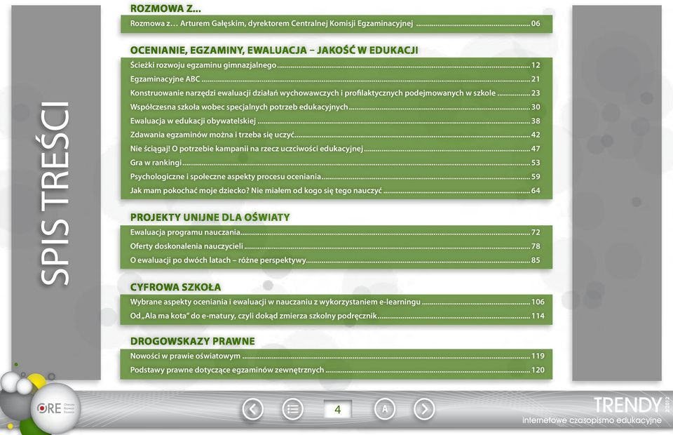 O potrzebie kampanii na rzecz uczciwości edukacyjnej... 47 Gra w rankingi... 53 Psychologiczne i społeczne aspekty procesu oceniania... 59 Jak mam pokochać moje dziecko?