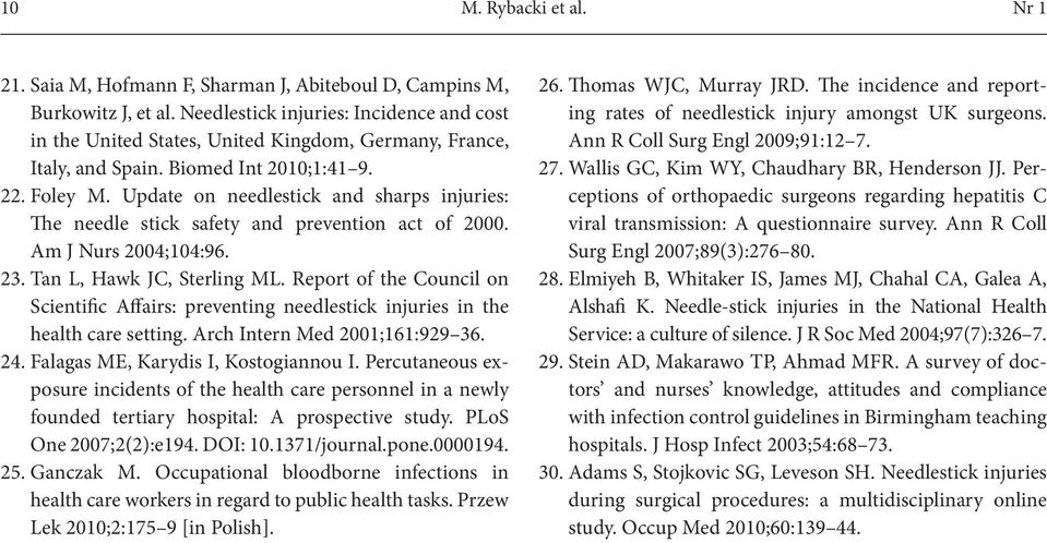 Update on needlestick and sharps injuries: The needle stick safety and prevention act of 2000. Am J Nurs 2004;104:96. 23. Tan L, Hawk JC, Sterling ML.