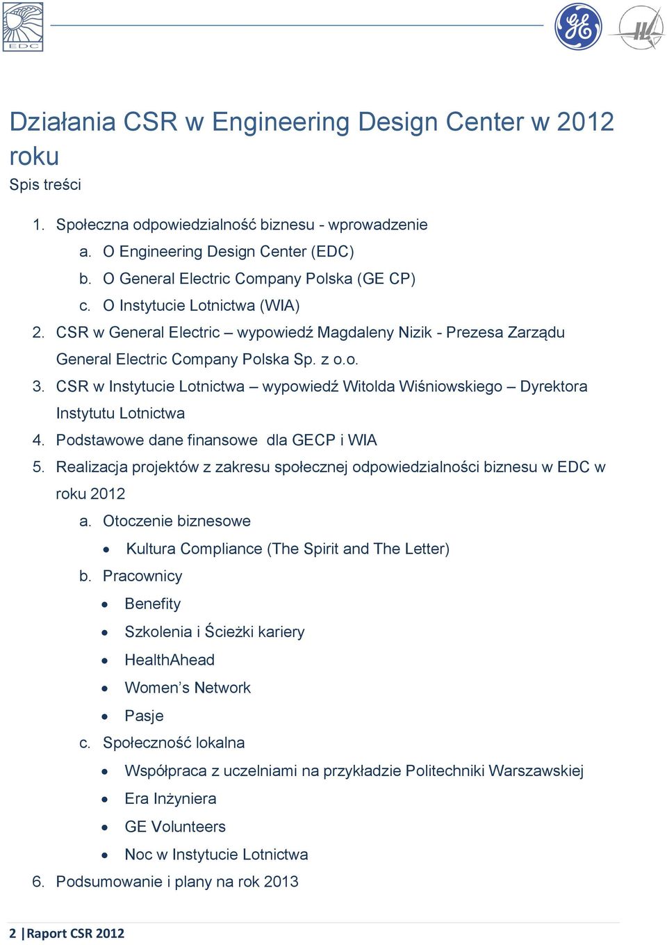 CSR w Instytucie Lotnictwa wypowiedź Witolda Wiśniowskiego Dyrektora Instytutu Lotnictwa 4. Podstawowe dane finansowe dla GECP i WIA 5.