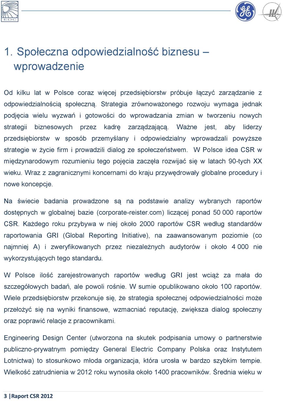 Ważne jest, aby liderzy przedsiębiorstw w sposób przemyślany i odpowiedzialny wprowadzali powyższe strategie w życie firm i prowadzili dialog ze społeczeństwem.