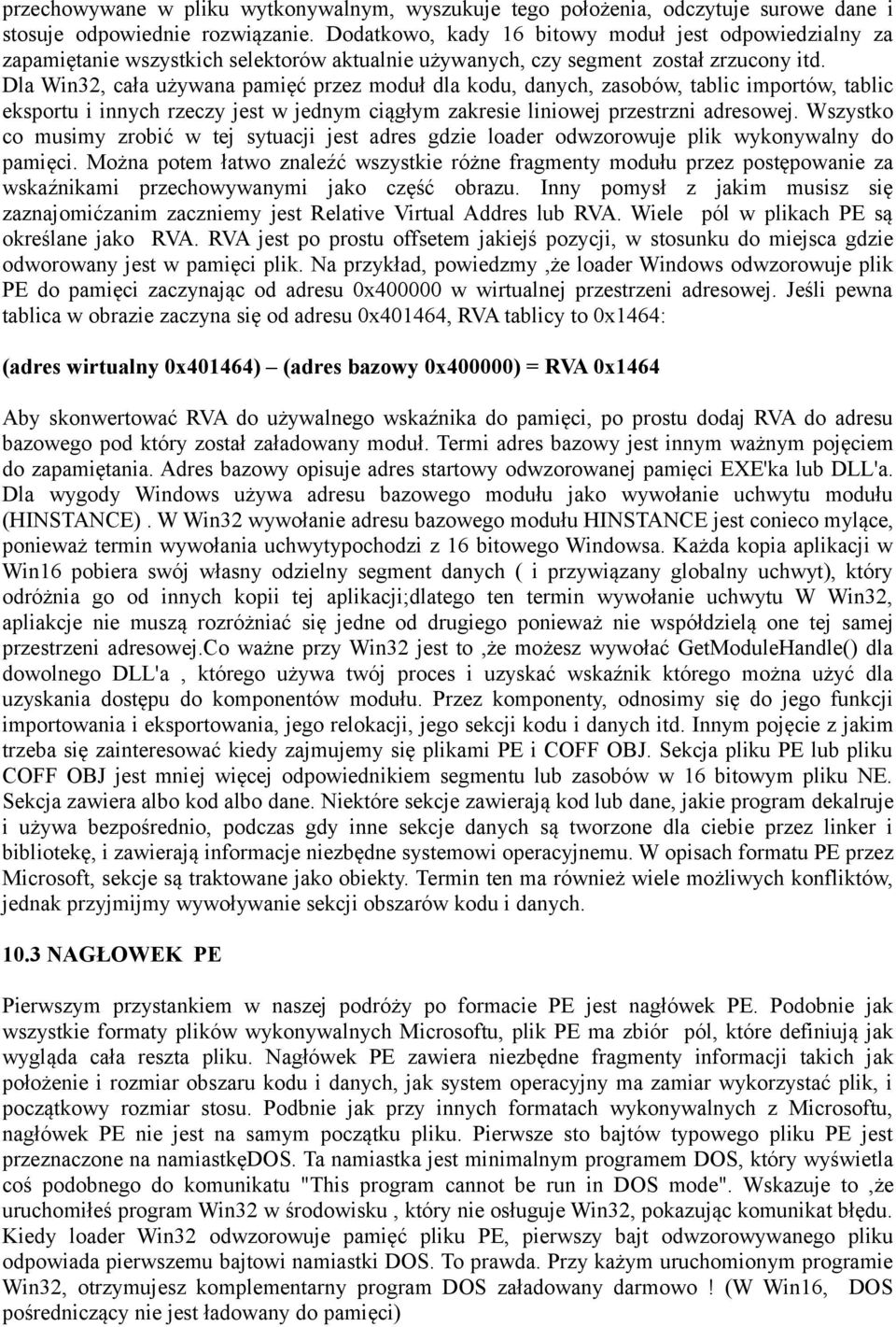 Dla Win32, cała używana pamięć przez moduł dla kodu, danych, zasobów, tablic importów, tablic eksportu i innych rzeczy jest w jednym ciągłym zakresie liniowej przestrzni adresowej.