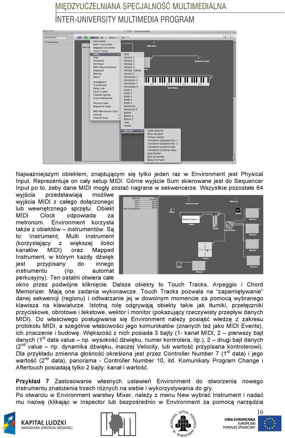 "czonego lub wewn&trznego sprz&tu. Obiekt MIDI Clock odpowiada za metronom. Environment korzysta tak'e z obiektów instrumentów.