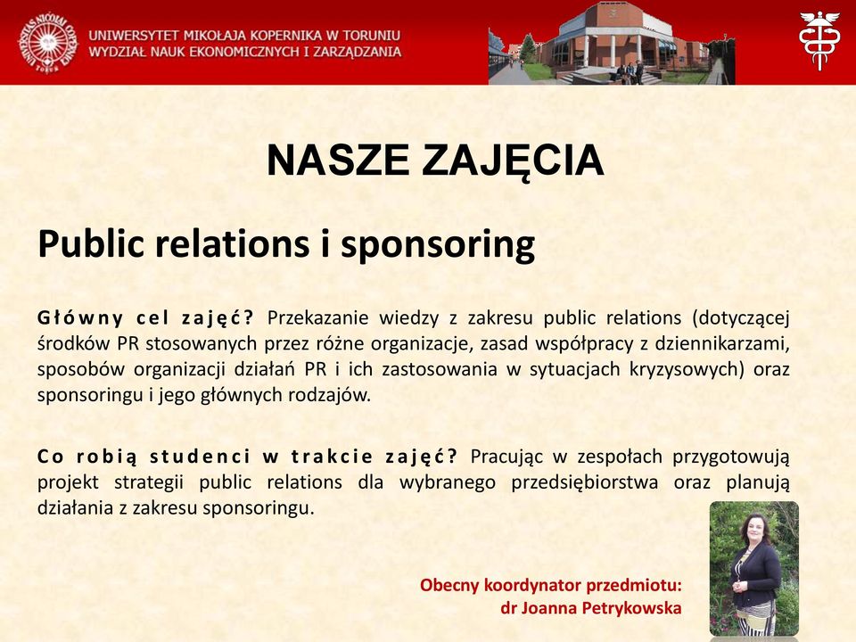 sposobów organizacji działań PR i ich zastosowania w sytuacjach kryzysowych) oraz sponsoringu i jego głównych rodzajów.