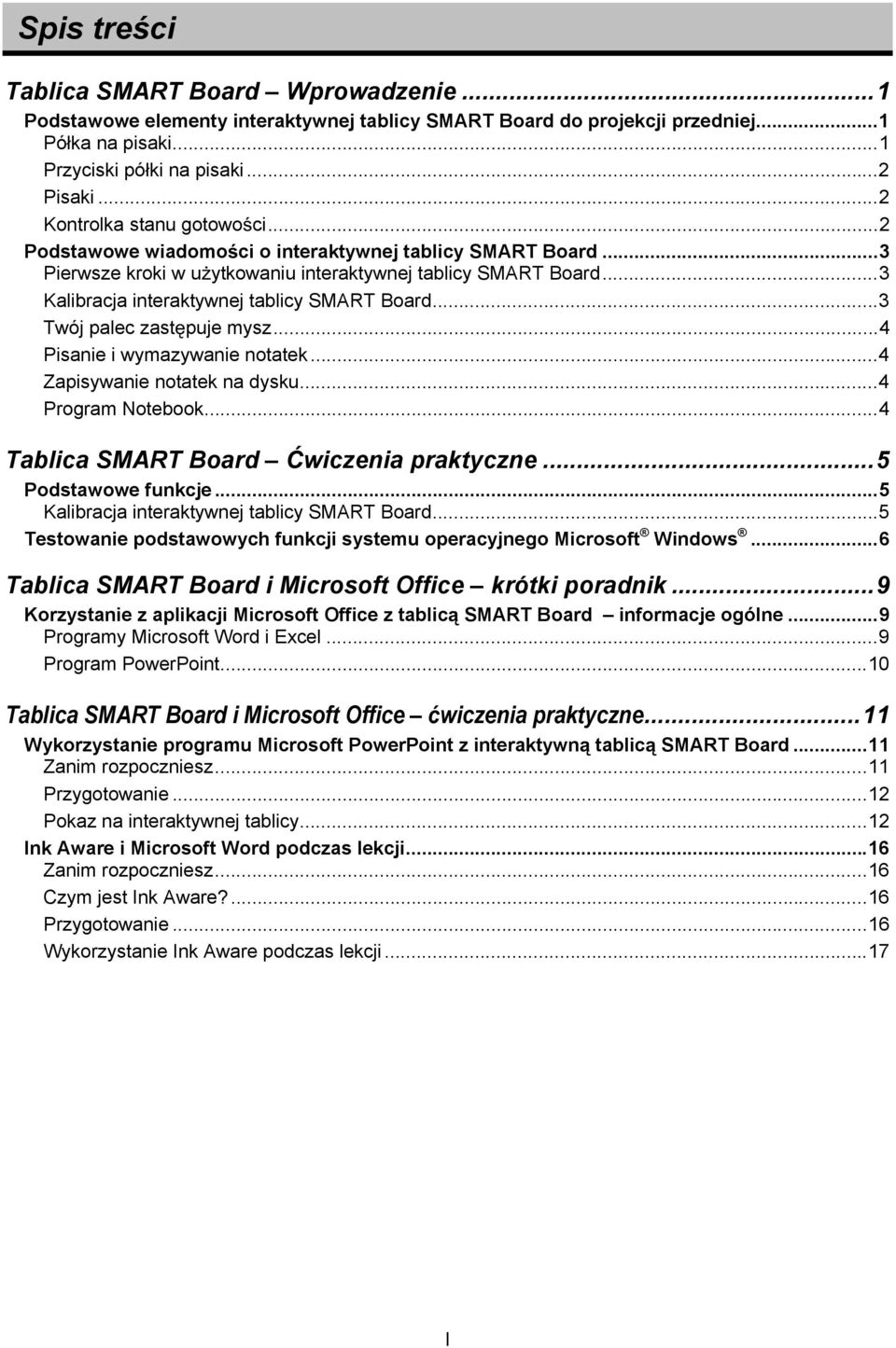 ..3 Kalibracja interaktywnej tablicy SMART Board...3 Twój palec zast puje mysz...4 Pisanie i wymazywanie notatek...4 Zapisywanie notatek na dysku...4 Program Notebook.